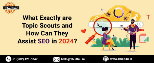 What Exactly are Topic Scouts and How Can They Assist SEO in 2024?