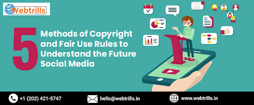 5 Methods of Copyright and Fair Use Rules to Understand the Future Social Media
