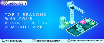 Top 5 Reasons Why Your Business Needs a Mobile App