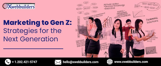 Marketing to Gen Z: Strategies for the Next Generation